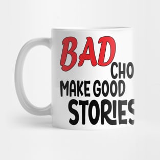 bad choices make good stories Mug